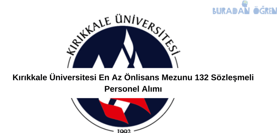 Kırıkkale Üniversitesi En Az Önlisans Mezunu 132 Sözleşmeli Personel Alımı