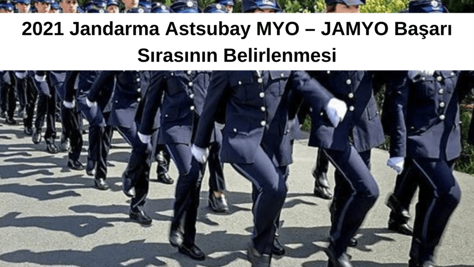 2021 Jandarma Astsubay MYO – JAMYO Başarı Sırasının Belirlenmesi