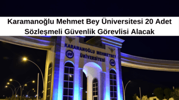 Karamanoğlu Mehmet Bey Üniversitesi 20 Adet Sözleşmeli Güvenlik Görevlisi Alacak