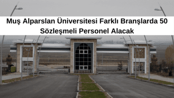 Muş Alparslan Üniversitesi Farklı Branşlarda 50 Sözleşmeli Personel Alacak
